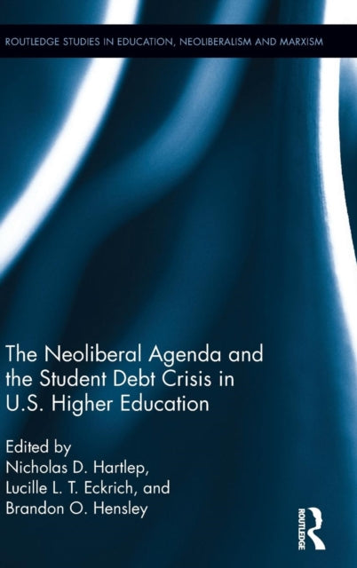 The Neoliberal Agenda and the Student Debt Crisis in U.S. Higher Education