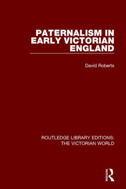 Book cover of: Paternalism in Early Victorian England. By: F. David Roberts