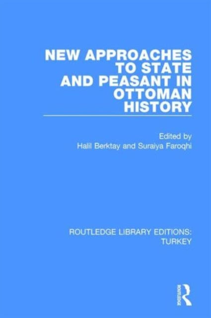 Book cover of: New Approaches to State and Peasant in Ottoman History. By: Halil Berktay