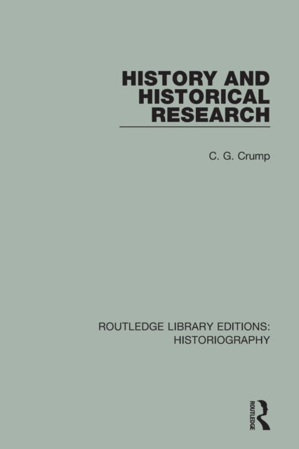 Book cover of: History and Historical Research. By: C. G. Crump