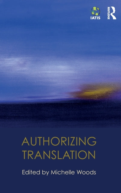 Book cover of: Authorizing Translation. By: Michelle Woods