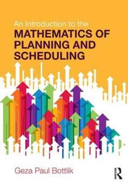 Book cover of: Introduction to the Mathematics of Planning and Scheduling. By: Geza Paul Bottlik