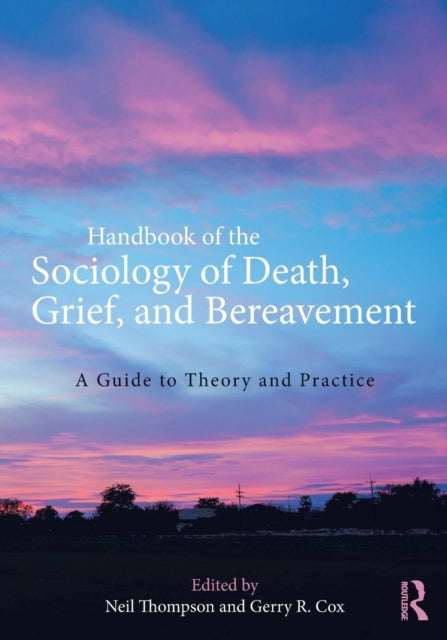 Handbook of the Sociology of Death, Grief, and Bereavement