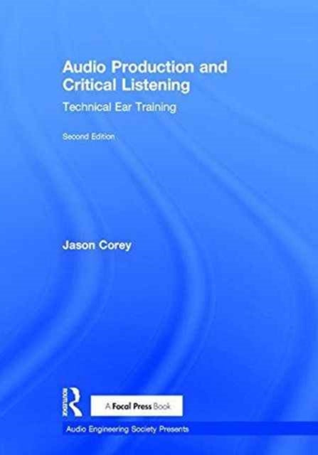 Book cover of: Audio Production and Critical Listening. By: Jason Corey