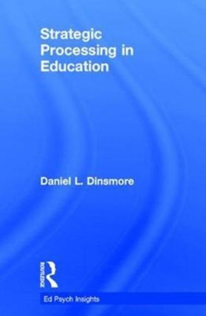 Book cover of: Strategic Processing in Education. By: Daniel L. Dinsmore