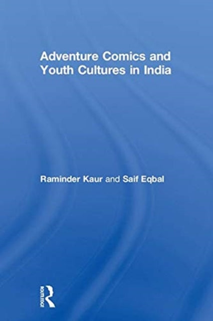 Book cover of: Adventure Comics and Youth Cultures in India. By: Raminder Kaur