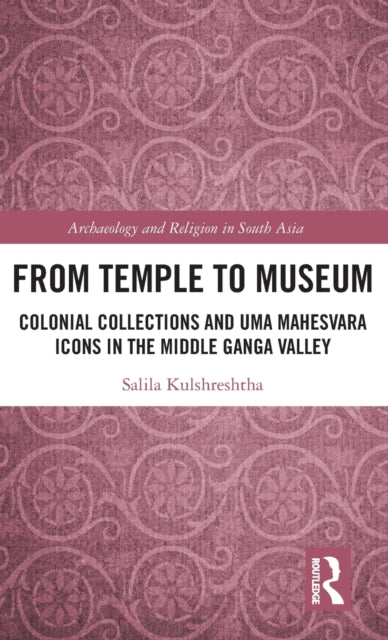 Book cover of: From Temple to Museum. By: Salila Kulshreshtha