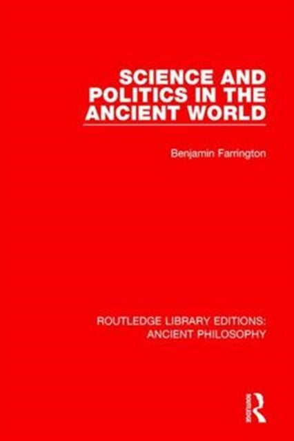 Book cover of: Science and Politics in the Ancient World. By: Benjamin Farrington