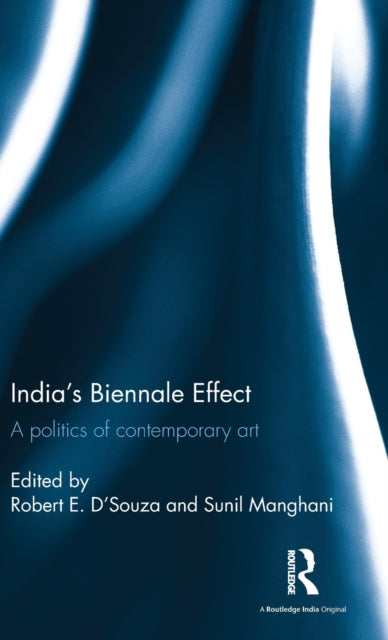 Book cover of: India's Biennale Effect. By: Sunil Manghani