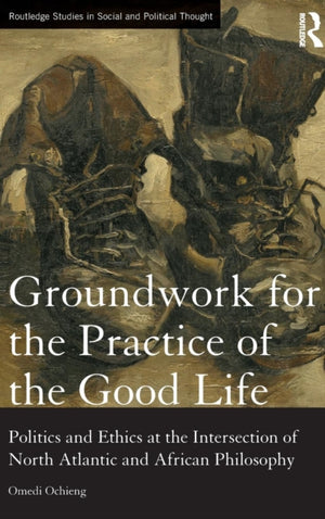 Groundwork for the Practice of the Good Life