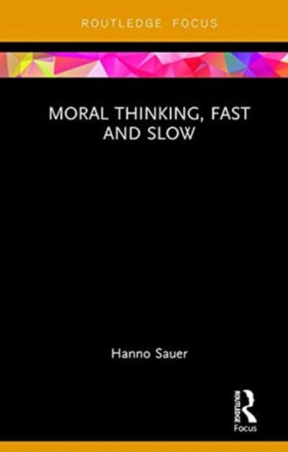 Book cover of: Moral Thinking, Fast and Slow. By: Hanno Sauer