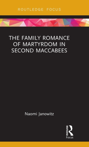 Family Romance of Martyrdom in Second Maccabees