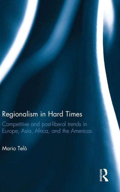 Book cover of: Regionalism in Hard Times. By: Mario Telo