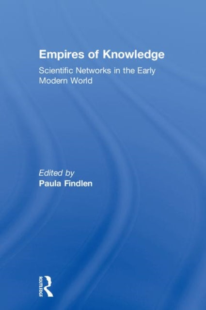 Book cover of: Empires of Knowledge. By: Paula Findlen