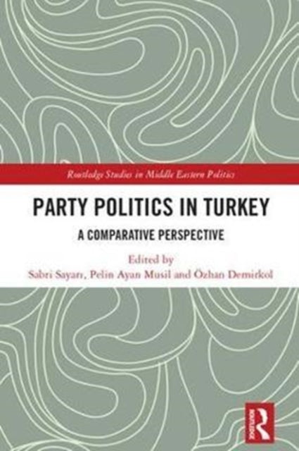 Book cover of: Party Politics in Turkey. By: Sabri Sayarı