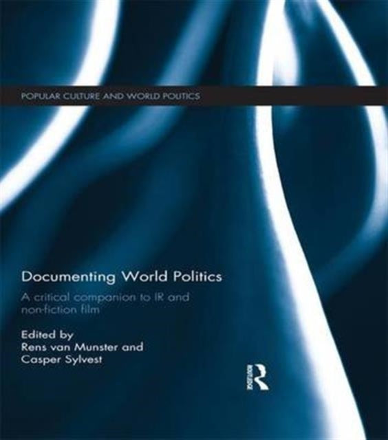 Book cover of: Documenting World Politics. By: Rens Van Munster