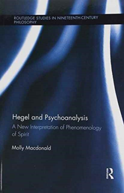 Book cover of: Hegel and Psychoanalysis. By: Molly Macdonald