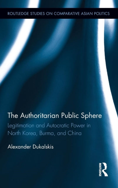 Book cover of: Authoritarian Public Sphere. By: Alexander Dukalskis