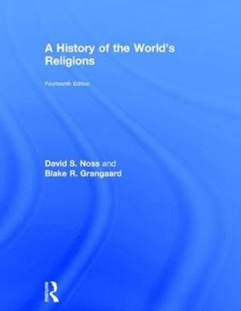 Book cover of: History of the World's Religions. By: Blake Grangaard