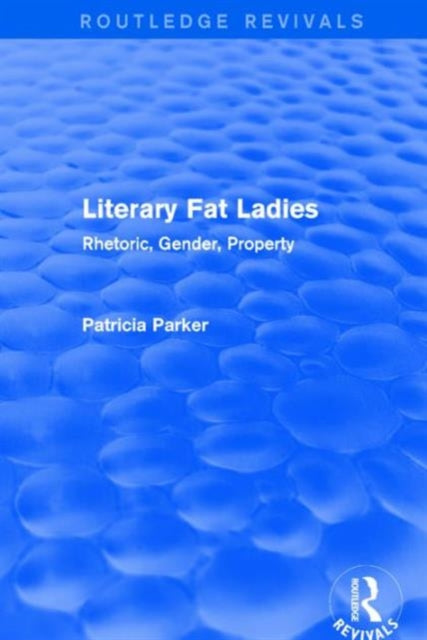Book cover of: Routledge Revivals: Literary Fat Ladies (1987). By: Patricia Parker