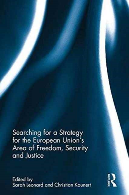 Book cover of: Searching for a Strategy for the European Union’s Area of Freedom, Security and Justice. By: Sarah Leonard