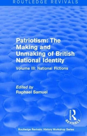 Routledge Revivals: Patriotism: The Making and Unmaking of British National Identity (1989)
