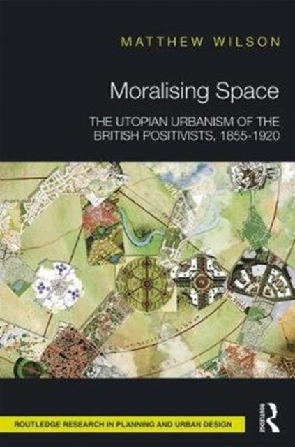Book cover of: Moralising Space. By: Matthew Wilson