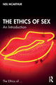 Book cover of: Ethics of Sex. By: Neil McArthur