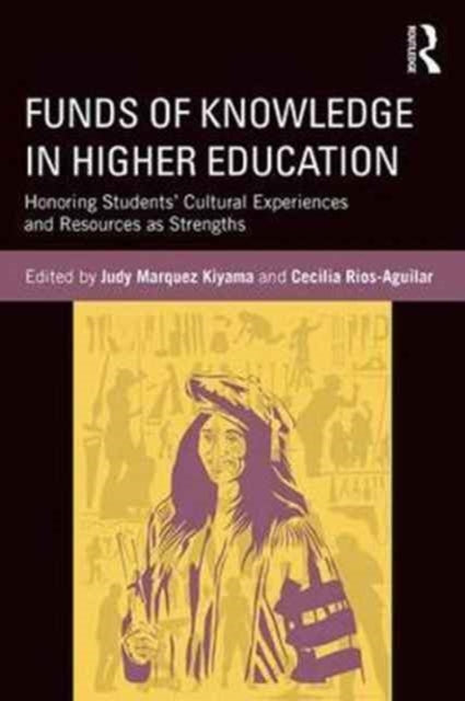 Book cover of: Funds of Knowledge in Higher Education. By: Judy Marquez Kiyama