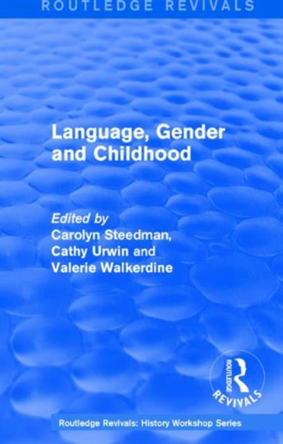 Book cover of: Routledge Revivals: Language, Gender and Childhood (1985). By: Carolyn Steedman