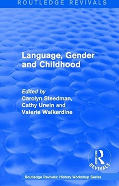 Book cover of: Routledge Revivals: Language, Gender and Childhood (1985). By: Carolyn Steedman