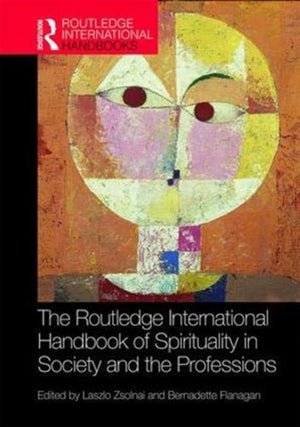 Routledge International Handbook of Spirituality in Society and the Professions