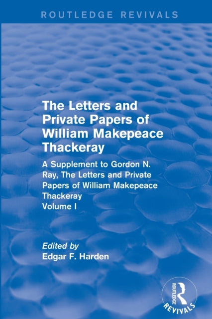 Book cover of: Routledge Revivals: The Letters and Private Papers of William Makepeace Thackeray, Volume I (1994). By: Edgar F. Harden