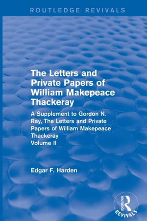 Routledge Revivals: The Letters and Private Papers of William Makepeace Thackeray, Volume II (1994)
