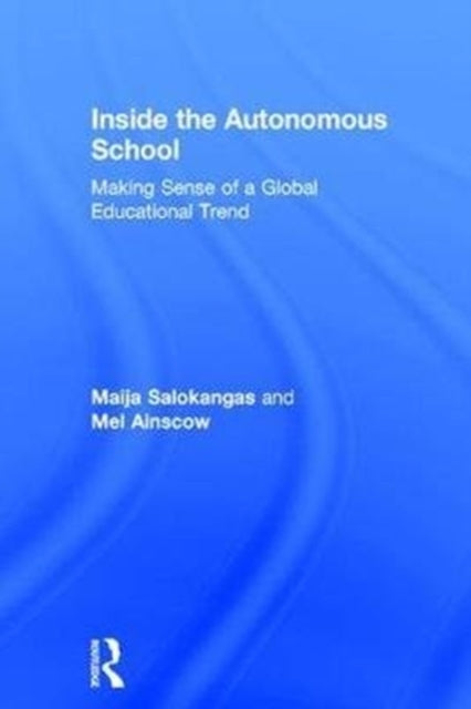 Book cover of: Inside the Autonomous School. By: Maija Salokangas