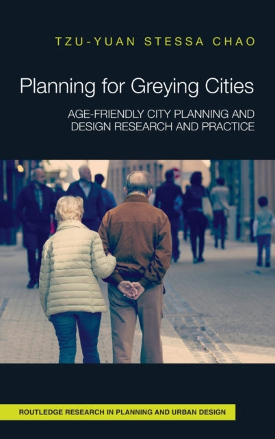 Book cover of: Planning for Greying Cities. By: Tzu-Yuan Stessa Chao