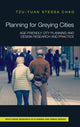 Book cover of: Planning for Greying Cities. By: Tzu-Yuan Stessa Chao