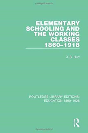 Elementary Schooling and the Working Classes, 1860-1918