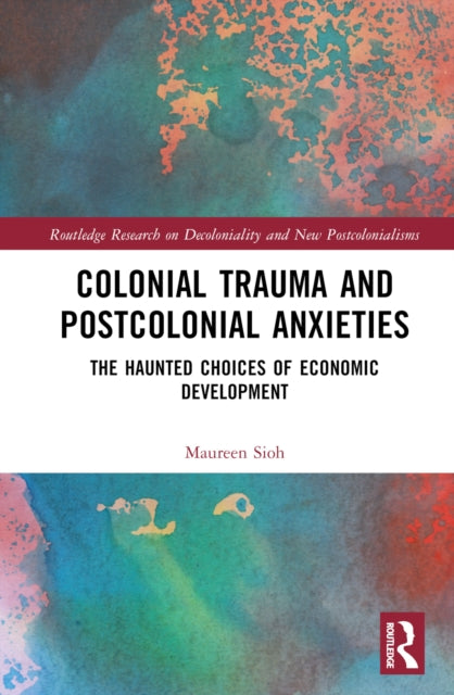Book cover of: Colonial Trauma and Postcolonial Anxieties. By: Maureen Sioh