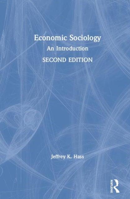 Book cover of: Economic Sociology. By: Jeffrey K. Hass