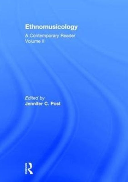 Book cover of: Ethnomusicology: A Contemporary Reader, Volume II. By: Jennifer C. Post