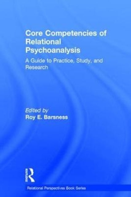 Book cover of: Core Competencies of Relational Psychoanalysis. By: Roy E. Barsness