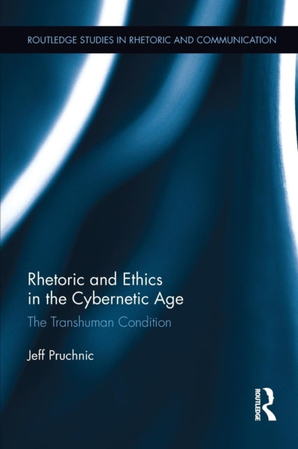Book cover of: Rhetoric and Ethics in the Cybernetic Age. By: Jeff Pruchnic