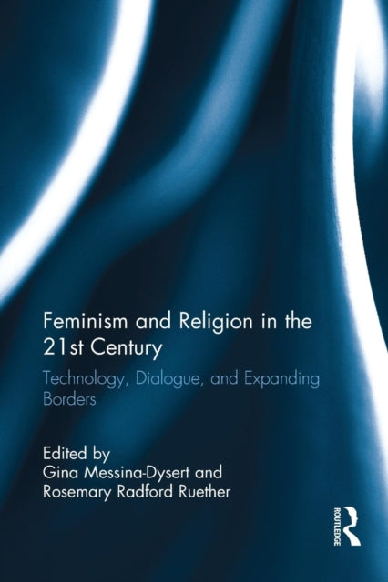 Book cover of: Feminism and Religion in the 21st Century. By: Gina Messina-Dysert