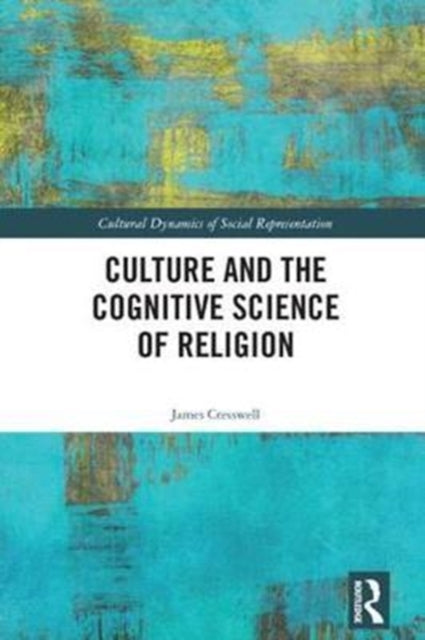 Book cover of: Culture and the Cognitive Science of Religion. By: James Cresswell