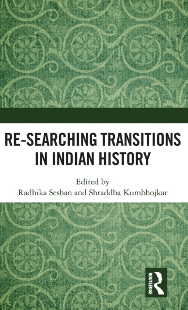 Book cover of: Re-searching Transitions in Indian History. By: Radhika Seshan