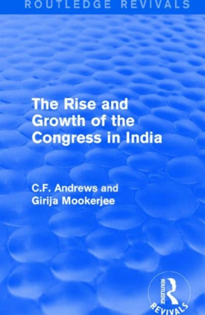 Book cover of: Routledge Revivals: The Rise and Growth of the Congress in India (1938). By: C. f. Andrews