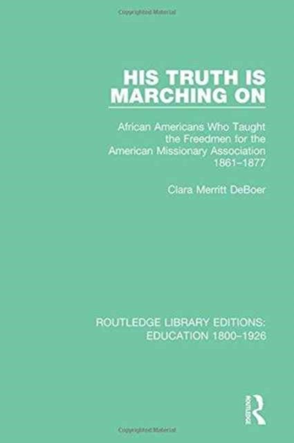 Book cover of: His Truth is Marching On. By: Clara Merritt DeBoer