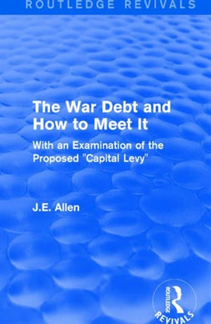 Routledge Revivals: The War Debt and How to Meet It (1919)