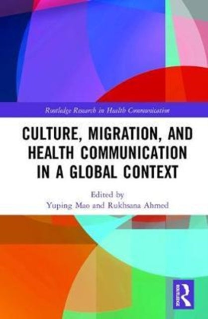 Book cover of: Culture, Migration, and Health Communication in a Global Context. By: Yuping Mao